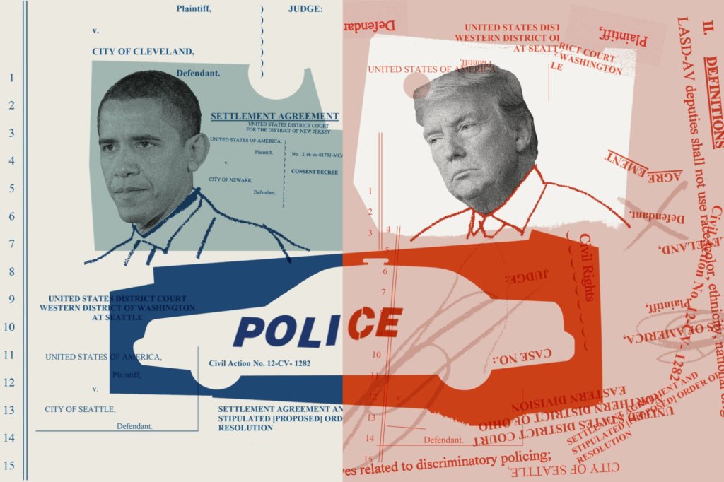 The Obama Justice Department Had a Plan to Hold Police Accountable for Abuses. The Trump DOJ Has Undermined It.