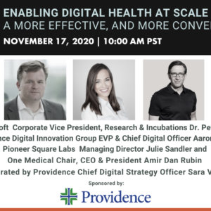 Enabling Digital Health at Scale Post-COVID-19 sponsored by Providence’s Digital Innovation Group